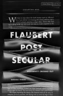 Flaubert Postsecular di Barbara Vinken edito da Stanford University Press