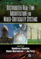 Distributed Real-Time Architecture for Mixed-Criticality Systems edito da Taylor & Francis Inc