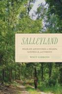 Salleyland: Wildlife Adventures in Swamps, Sandhills, and Forests di J. Whitfield Gibbons edito da UNIV OF ALABAMA PR