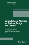 Computational Methods for Optimal Design and Control di J. Borggaard, John Burns, Scott Schreck edito da Birkhäuser Boston