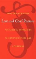 Love and Good Reasons di Fritz Oehlschlaeger edito da Duke University Press