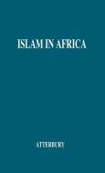 Islam in Africa di Anson Phelps Atterbury edito da Praeger