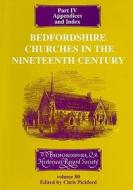 Bedfordshire Churches in the Nineteenth Century, Part IV: Appendices and Index edito da Boydell & Brewer