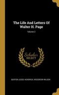 The Life And Letters Of Walter H. Page; Volume 2 di Burton Jesse Hendrick, Woodrow Wilson edito da WENTWORTH PR