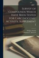 Survey of Compounds Which Have Been Tested for Carcinogenic Activity. Supplement 1 di Philippe Shubik edito da LIGHTNING SOURCE INC