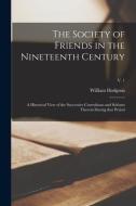 THE SOCIETY OF FRIENDS IN THE NINETEENTH di WILLIAM HODGSON edito da LIGHTNING SOURCE UK LTD