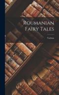 Roumanian Fairy Tales di Various edito da LEGARE STREET PR