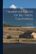 Mariposa Grove Of Big Trees, California di B. M. Leitch edito da LEGARE STREET PR