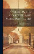 A Week on the Concord and Merrimac Rivers di Henry David Thoreau edito da LEGARE STREET PR