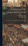 Rubáiyat Of Omar Khayyam: The Astronomer-poet Of Persia: Translated Into English Verse di Omar Khayyam, Edward Fitzgerald edito da LEGARE STREET PR