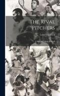 The Rival Pitchers; a Story of College Baseball di Lester Chadwick edito da LEGARE STREET PR