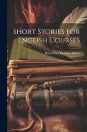 Short Stories for English Courses di Rosa Mary Redding Mikels edito da LEGARE STREET PR