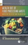 Wealth Out Of Food Processing Waste edito da Taylor & Francis Ltd