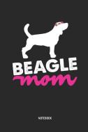 Beagle - Notizbuch: Beagle Mom - Liniertes Beagle Notizbuch. Tolle Muttertags Geschenk Idee Für Beagle Besitzer Und Alle di Beagle Buddy Publishing edito da INDEPENDENTLY PUBLISHED