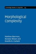 Morphological Complexity di Matthew (University of Surrey) Baerman, Dunstan (University of York) Brown, Greville G. (University of Surrey) Corbett edito da Cambridge University Press