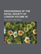 Proceedings of the Royal Society of London Volume 40 di Royal Society edito da Rarebooksclub.com
