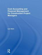 Cost Accounting and Financial Management for Construction Project Managers di Len (University of Washington Holm edito da Taylor & Francis Ltd
