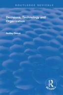 Decisions, Technology and Organization di Audley Genus edito da Taylor & Francis Ltd