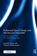 Hollywood Sound Design and Moviesound Newsletter: A Case Study of the End of the Analog Age di David Stone edito da FOCAL PR