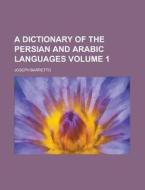 A Dictionary Of The Persian And Arabic L di Joseph Barretto edito da Rarebooksclub.com