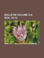 Bulletin Volume 2-8; Nos. 10-12 di Illinois Natural History Division, Books Group edito da Rarebooksclub.com