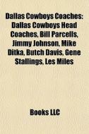 Dallas Cowboys Coaches: Dallas Cowboys H di Books Llc edito da Books LLC