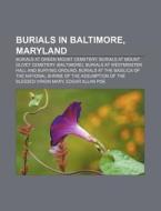 Burials In Baltimore, Maryland: Burials At Green Mount Cemetery, Burials At Mount Olivet Cemetery (baltimore) di Source Wikipedia edito da Books Llc, Wiki Series