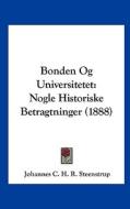 Bonden Og Universitetet: Nogle Historiske Betragtninger (1888) di Johannes C. H. R. Steenstrup edito da Kessinger Publishing