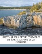 Histoire des petits théâtres de Paris, depuis leur origine Volume 2 di M 1783-1838 Brazier edito da Nabu Press