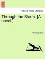 Through the Storm. [A novel.] Vol. I. di Charles Quentin edito da British Library, Historical Print Editions