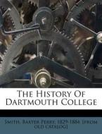 The History Of Dartmouth College edito da Nabu Press