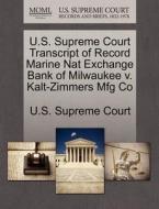 U.s. Supreme Court Transcript Of Record Marine Nat Exchange Bank Of Milwaukee V. Kalt-zimmers Mfg Co edito da Gale Ecco, U.s. Supreme Court Records