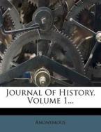 Journal Of History, Volume 1... di Anonymous edito da Nabu Press