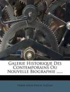 Galerie Historique Des Contemporains Ou Nouvelle Biographie ...... di Pierre-louis-pascal Jullian edito da Nabu Press