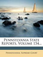 Pennsylvania State Reports, Volume 154... di Pennsylvania Supreme Court edito da Nabu Press