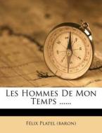 Les Hommes De Mon Temps ...... di F. LIX Platel edito da Nabu Press