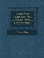 Varieta Di Notizie Economiche Fisiche Antiquarie Sopra Castel Gandolfo, Albano, Ariccia, Nemi, Loro Laghi Ed Emissarii Sopra Scavi Recenti de Antichit di Carlo Flea edito da Nabu Press