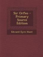 Sir Orfeo di Edward Eyre Hunt edito da Nabu Press