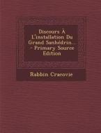 Discours A L'Installation Du Grand Sanhedrin... - Primary Source Edition di Rabbin Cracovie edito da Nabu Press
