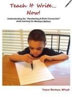 Teaching It Write... Now! di Ms. Treyce Montoya edito da Lulu.com