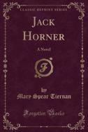 Jack Horner di Mary Spear Tiernan edito da Forgotten Books