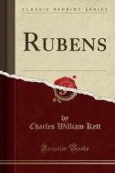 Rubens (classic Reprint) di Charles William Kett edito da Forgotten Books