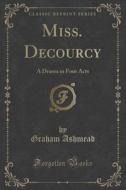Miss. Decourcy di Graham Ashmead edito da Forgotten Books