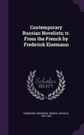 Contemporary Russian Novelists; Tr. From The French By Frederick Eisemann di Frederick Eisemann, Serge M Persky edito da Palala Press