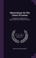 Observations On The Colors Of Leaves di Eliphalet Williams Hervey edito da Palala Press