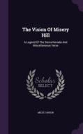 The Vision Of Misery Hill di Miles I'anson edito da Palala Press