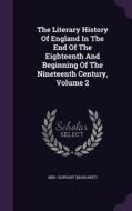 The Literary History Of England In The End Of The Eighteenth And Beginning Of The Nineteenth Century, Volume 2 di Mrs Oliphan Margaret edito da Palala Press