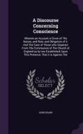 A Discourse Concerning Conscience di Professor John Sharp edito da Palala Press