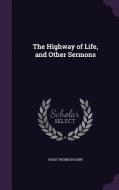 The Highway Of Life, And Other Sermons di Hugh Thomson Kerr edito da Palala Press
