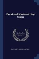 The Wit And Wisdom Of Lloyd George di DAVID LLOYD GEORGE edito da Lightning Source Uk Ltd